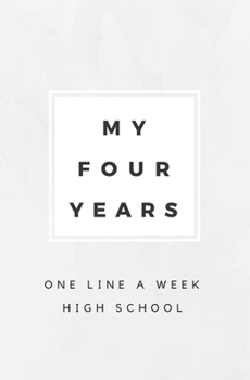 Paperback My Four Years: One Line A Week High School: High School Memory Book