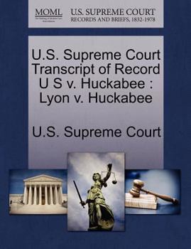 Paperback U.S. Supreme Court Transcript of Record U S V. Huckabee: Lyon V. Huckabee Book