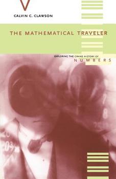 Paperback The Mathematical Traveler: Exploring the Grand History of Numbers Book