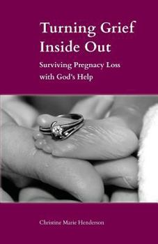 Paperback Turning Grief Inside Out: Surviving Pregnancy Loss with God's Help Book