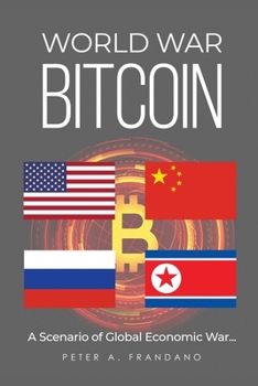 Paperback World War Bitcoin: A Scenario of Global Economic War... Book