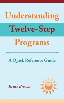 Paperback Understanding Twelve-Step Programs: A Quick Reference Guide Book