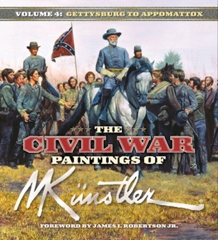 Hardcover The Civil War Paintings of Mort Künstler Volume 4: Gettysburg to Appomattox Book