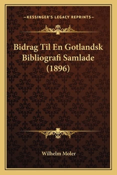 Paperback Bidrag Til En Gotlandsk Bibliografi Samlade (1896) [Swedish] Book