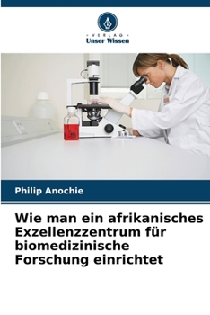 Paperback Wie man ein afrikanisches Exzellenzzentrum für biomedizinische Forschung einrichtet [German] Book