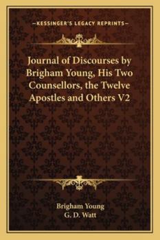 Paperback Journal of Discourses by Brigham Young, His Two Counsellors, the Twelve Apostles and Others V2 Book