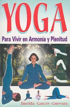 Paperback Yoga: Para Vivir en Armonia y Plenitud [Spanish] Book