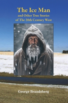 Paperback The Ice Man: And Other True Stories Of The 20th Century West Book