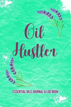 Paperback Essential Oils Journal & Log Book: Oil Hustler Book