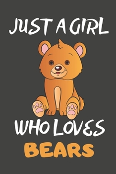 Just A Girl Who Loves Bears: Bear Gifts Lined Notebooks, Journals, Planners and Diaries to Write In | For Bear Lovers