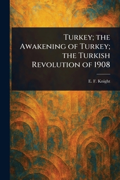 Turkey; the Awakening of Turkey; the Turkish Revolution of 1908