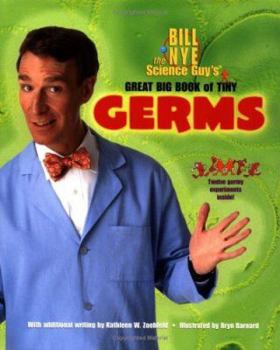 Hardcover Bill Nye the Science Guy's Great Big Book of Tiny Germs Book