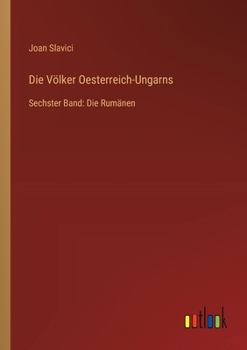 Paperback Die Völker Oesterreich-Ungarns: Sechster Band: Die Rumänen [German] Book