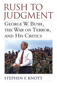 Hardcover Rush to Judgment: George W. Bush, the War on Terror, and His Critics Book