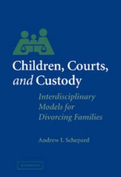 Hardcover Children, Courts, and Custody: Interdisciplinary Models for Divorcing Families Book