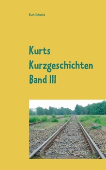 Paperback Kurts Kurzgeschichten Band III: Geschichten aus dem Leben [German] Book