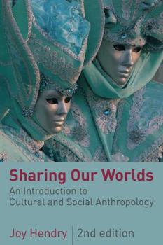 Paperback Sharing Our Worlds (Second Edition): An Introduction to Cultural and Social Anthropology Book
