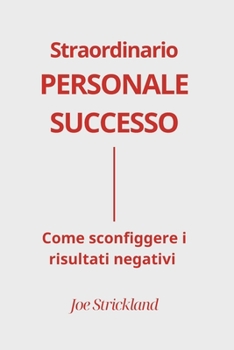 Straordinario Personale Successo: Come sconfiggere i risultati negativi