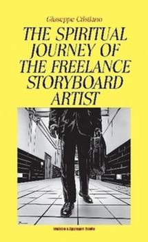THE SPIRITUAL JOURNEY OF THE FREELANCE STORYBOARD ARTIST