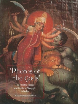Paperback Photos of the Gods: The Printed Image and Political Struggle in India Book