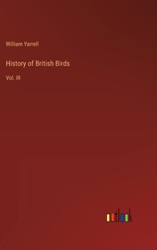 Hardcover History of British Birds: Vol. III Book