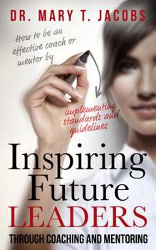 Paperback Inspiring Future Leaders Through Coaching and Mentoring Book