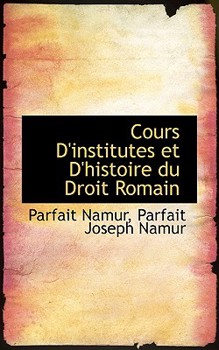 Paperback Cours D'Institutes Et D'Histoire Du Droit Romain Book