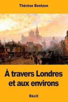 Paperback À travers Londres et aux environs [French] Book