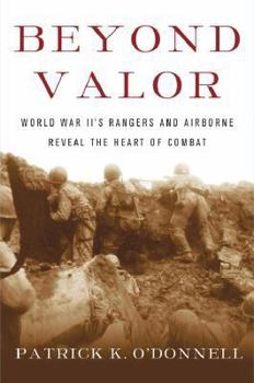 Hardcover Beyond Valor: World War II's Ranger and Airborne Veterans Reveal the Heart of Combat Book