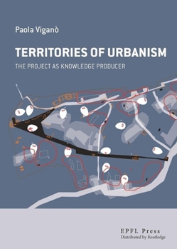 The Territories of Urbanism: The Project as Knowledge Producer