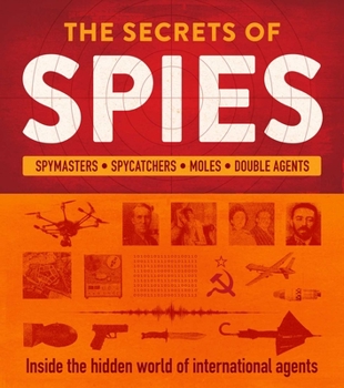 Hardcover The Secrets of Spies: Inside the Hidden World of International Agents Book