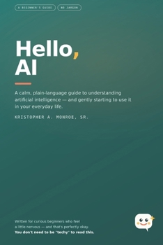 Paperback Hello, AI: A Beginner's Guide to Understanding and Using Artificial Intelligence Book