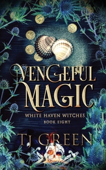 Vengeful Magic - Book #8 of the White Haven Witches