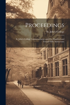 Paperback Proceedings: St. John's College Commencement and One Hundred and Twenty-Fifth Anniversary Book