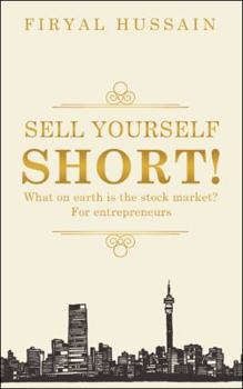 Paperback Sell yourself short!: What on earth is the stock market? For entrepreneurs Book