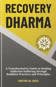 Paperback Recovery Dharma: A transformative Guide to Healing Addiction Suffering Through Buddhist Practices and Principles Book