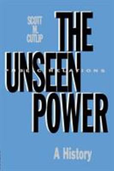 Paperback The Unseen Power: Public Relations: A History Book