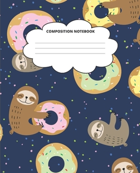Sloth Composition Notebook: Blank Lined Cute Notebooks for Girls Teens Kids School Writing Notes Journal (7.5 x 9.25 in)