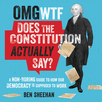 Audio CD OMG WTF Does the Constitution Actually Say?: A Non-Boring Guide to How Our Democracy Is Supposed to Work Book