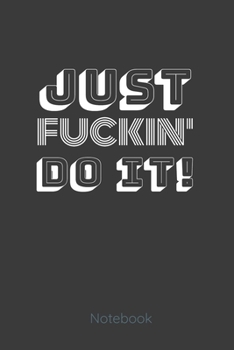 Paperback Just Fuckin Do It!: Get it! With this lined notebook great gift for the side hustler Book