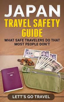 Paperback Japan Travel Safety Guide: What Safe Travelers Do That Most People Don't Book