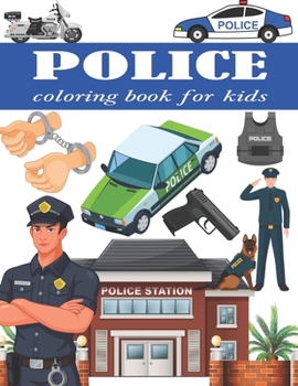 Paperback Police coloring book for kids: Unique Kids Coloring Pages With Police Designs, Police Dogs, Policemen, Police Cars, Police Officers And Much More! Book