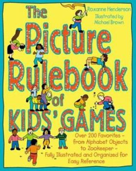 Paperback The Picture Rulebook of Kids' Games: Over 200 Favorites - From Alphabet Objects to Zookeeper Book
