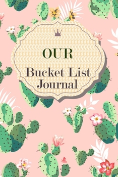 Our Bucket List Journal: 100 Bucket List Guided Prompt Journal Planner Gift For Couples Tracking Your Adventures