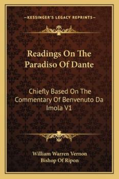 Paperback Readings On The Paradiso Of Dante: Chiefly Based On The Commentary Of Benvenuto Da Imola V1 Book