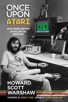 Paperback Once Upon Atari: How I made history by killing an industry Book