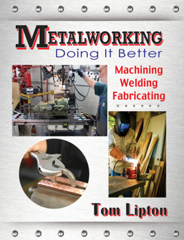 Paperback Metalworking: Doing It Better: Machining, Welding, Fabricating Book