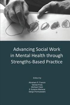 Paperback Advancing Social Work in Mental Health Through Strengths Based Practice Book