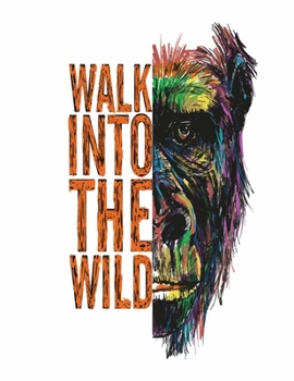 walk into the wild: (A Unique Collection Of Coloring Pages)