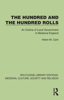 The Hundred & The Hundred Rolls: An Outline of Local Government in Medieval England (Routledge Library Editions: Medieval Culture, Society, & Religion)